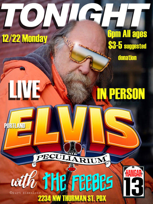 Portland's Elvis tonight at the Peculiarium/Hangar13th