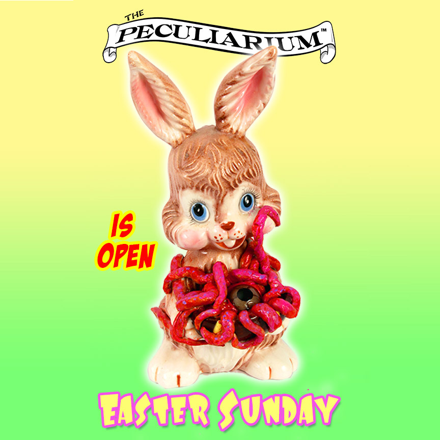 We're Open Easter Sunday, April 9, 2023 Freakybuttrue Peculiarium